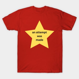 an attempt was made T-Shirt